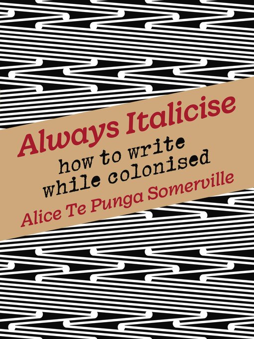 Title details for Always Italicise by Alice Te Punga Somerville - Available